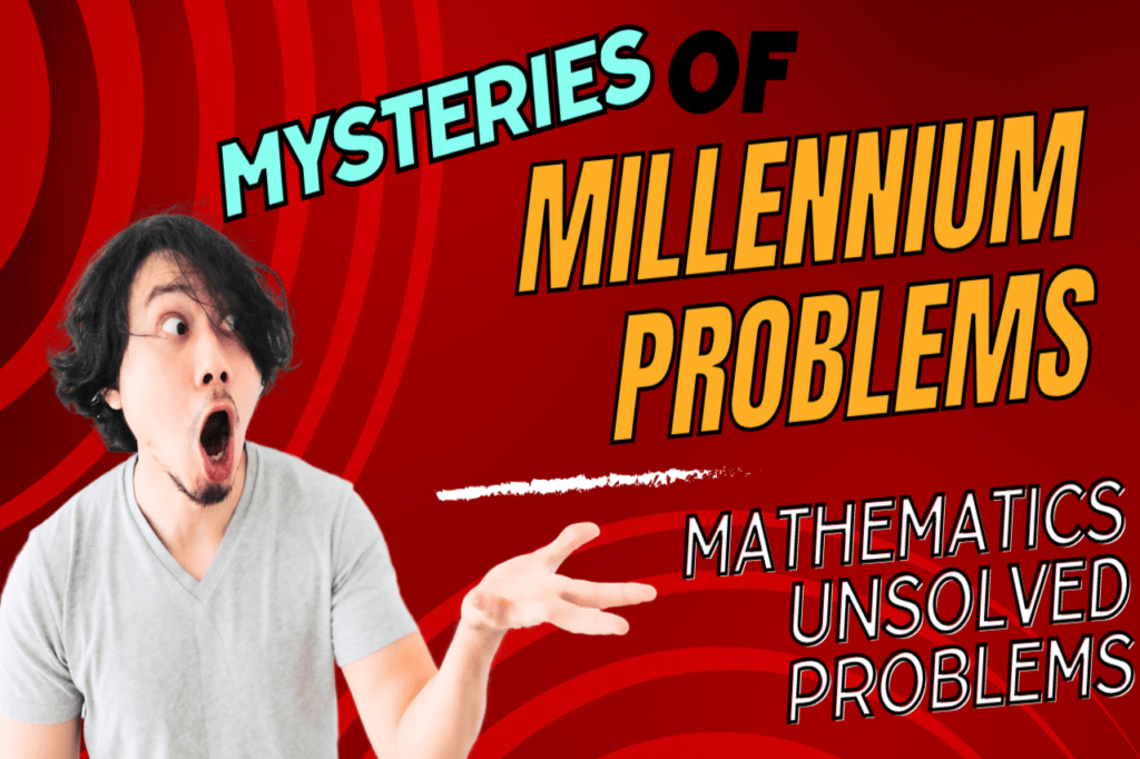 THE MYSTERIES OF MILLENNIUM PROBLEMS